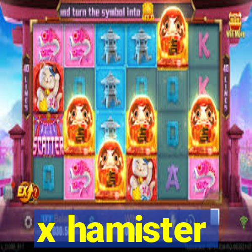 x hamister